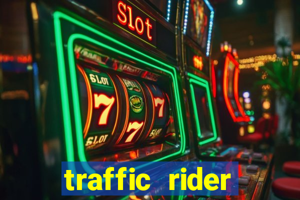 traffic rider dinheiro infinito